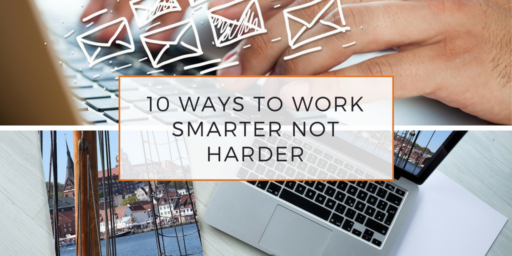 10 Ways To Work Smarter Not Harder